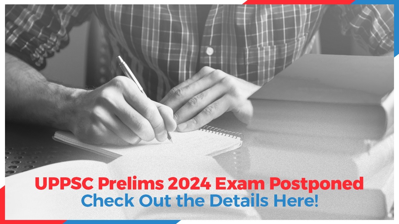 UPPSC Prelims 2024 Exam Postponed Check Out the Details Here.jpg